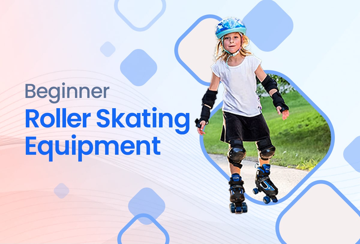 Beginner roller skating equipment: A checklist