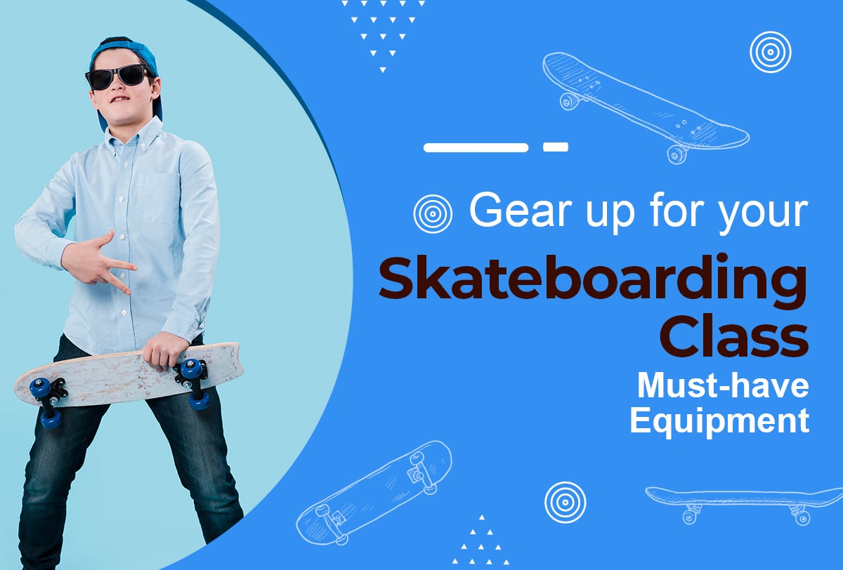 Gear up for your skateboarding class: Must-have equipment