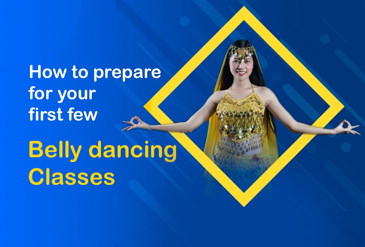 How to prepare for your first few belly dancing classes