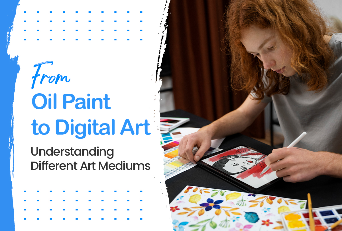 Oil Painting to Digital Art: Find your Art Mediums