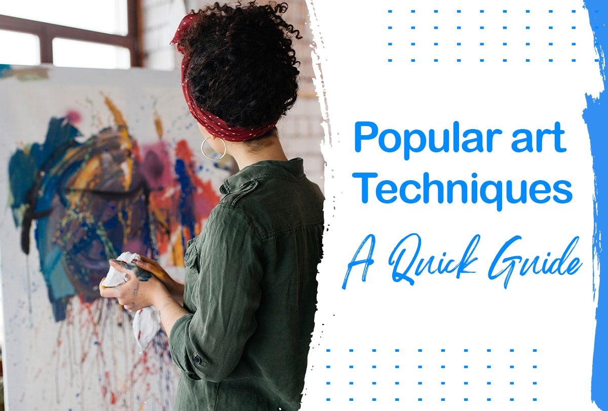 Popular Art Techniques: A Quick Guide