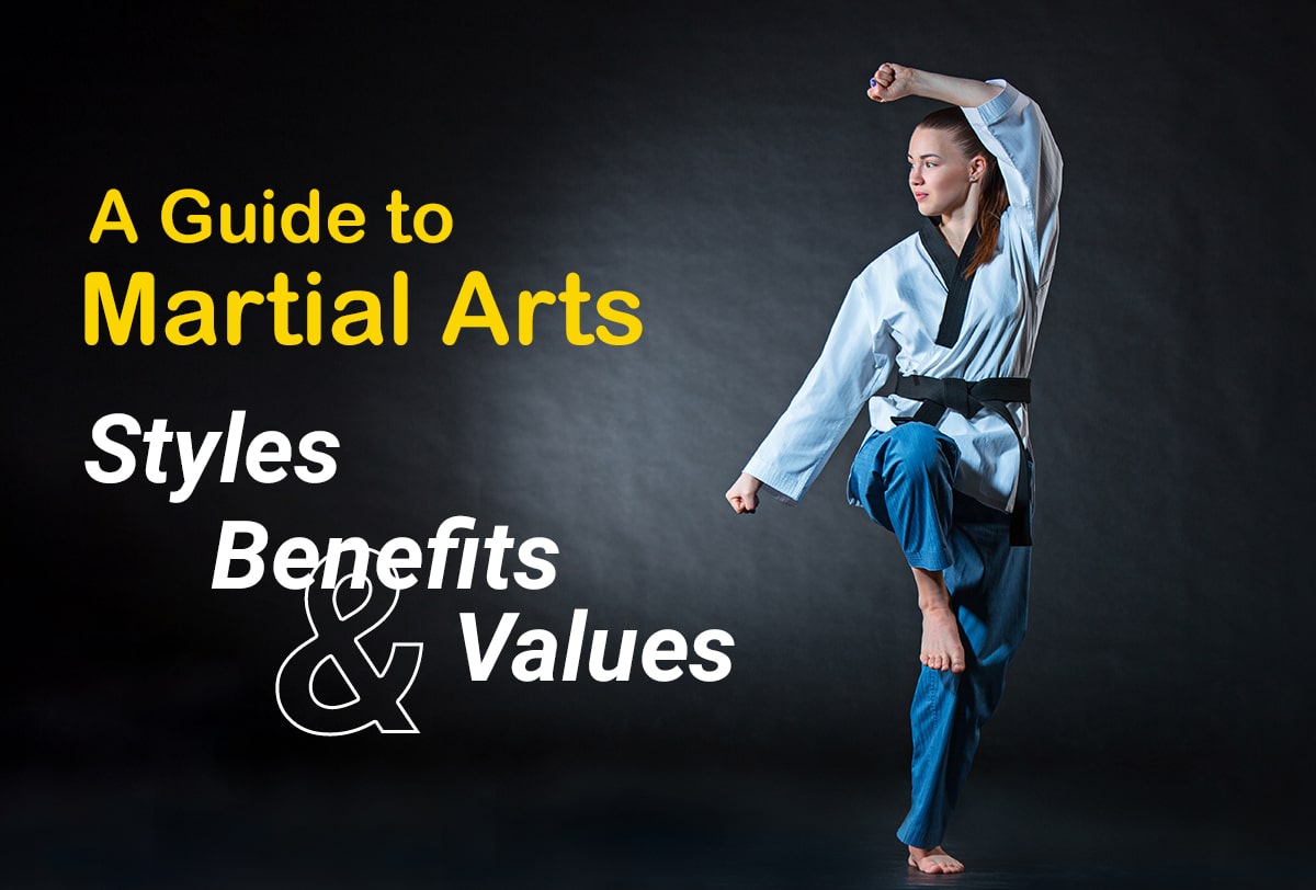 A Guide to Martial Arts: Styles, Benefits, and Values