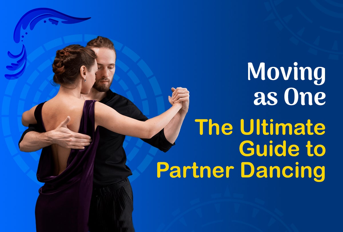 Moving as One: The Ultimate Guide to Partner Dancing