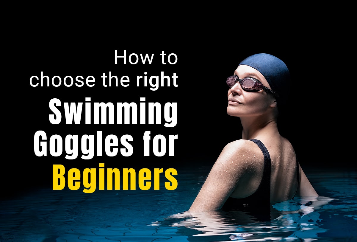 How to choose the right swimming goggles