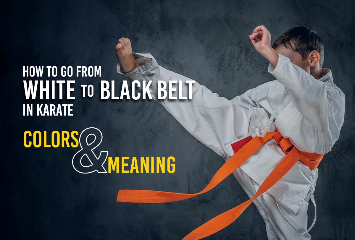 How to go from White to Black Belt in Karate: Colors & Meaning