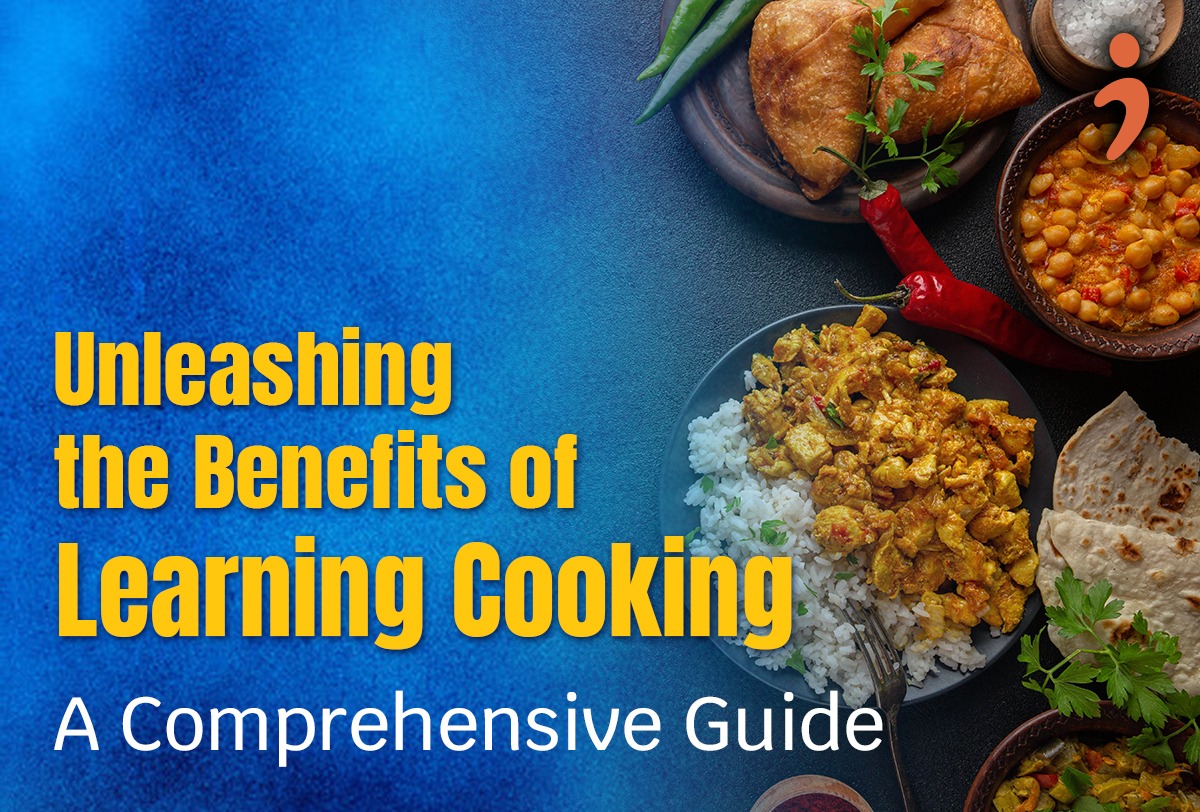 Unleashing the Benefits of Learning Cooking: A Comprehensive Guide