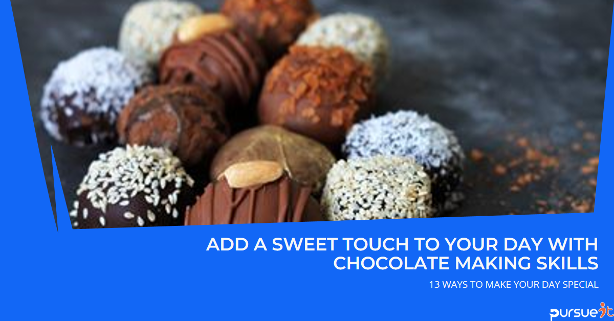 Make your Day Special: 13 Ways how Chocolate making skills can add the perfect sweet touch